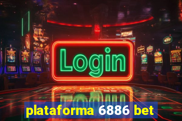 plataforma 6886 bet